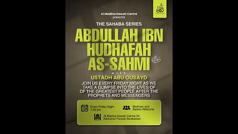 HE SAHABA SERIES // 5 - ABDULLAH IBN HUDHAFAH AS-SAHMI // USTADH ABU OUSAYD