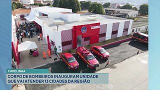 Capelinha Corpo de Bombeiros inauguram unidade que vai atender 13 cidades da região