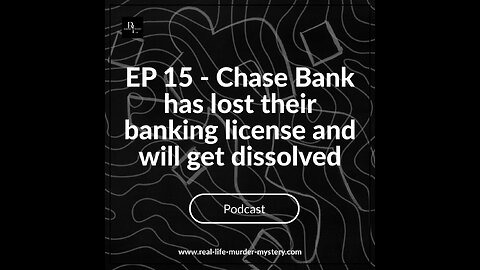 EP 15 - Chase Bank has lost their banking license (Illuminati New World Order)