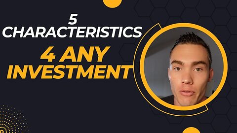 🔥5 Characteristics you need to hear until the end of the video, that applies to any investment