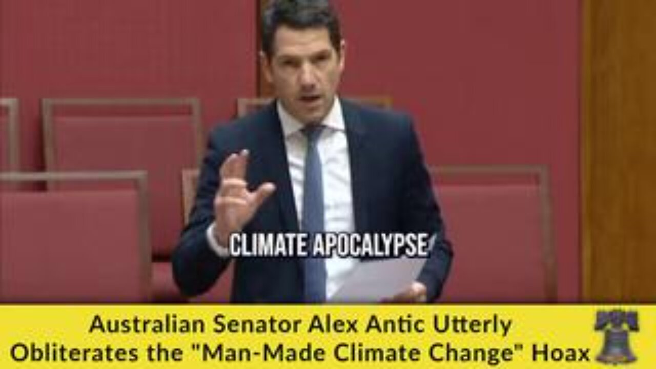 Australian Senator Alex Antic Utterly Obliterates the Man-Made Climate Change Hoax