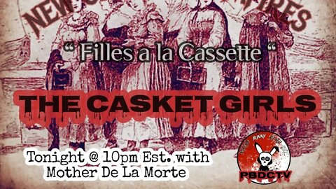 Mother De La Morte presents: The Casket Girls