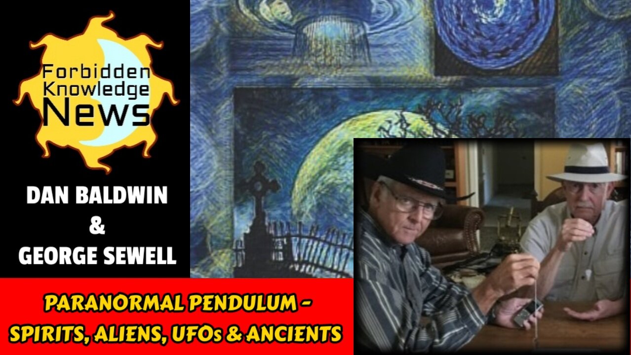 Paranormal Pendulum - Contacting Spirits, Aliens, UFOs & Ancients | Dan Baldwin & George Sewell