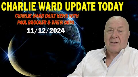 CHARLIE WARD UPDATE TODAY NOV 12: "CHARLIE WARD DAILY NEWS WITH PAUL BROOKER & DREW DEMI"