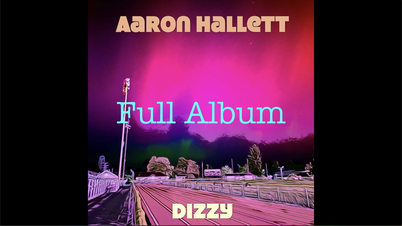 "Dizzy" an Original Album by Aaron Hallett