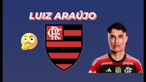 Luiz Araújo fará sucesso no Flamengo