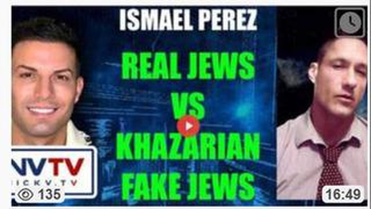 Ismael Perez Discusses Real Jews vs Khazarian Fake Jews with Nicholas Veniamin