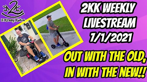 2kk weekly Livestream 7/1/2021b | Out with the old, in with the new