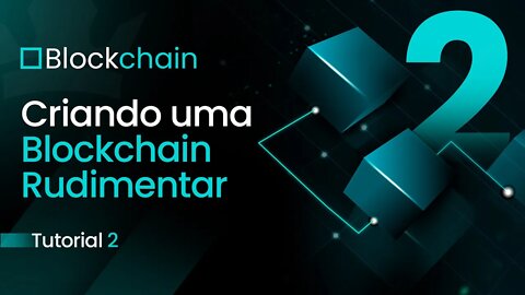 [ Blockchain ] Criando uma Blockchain Rudimentar - Parte 2