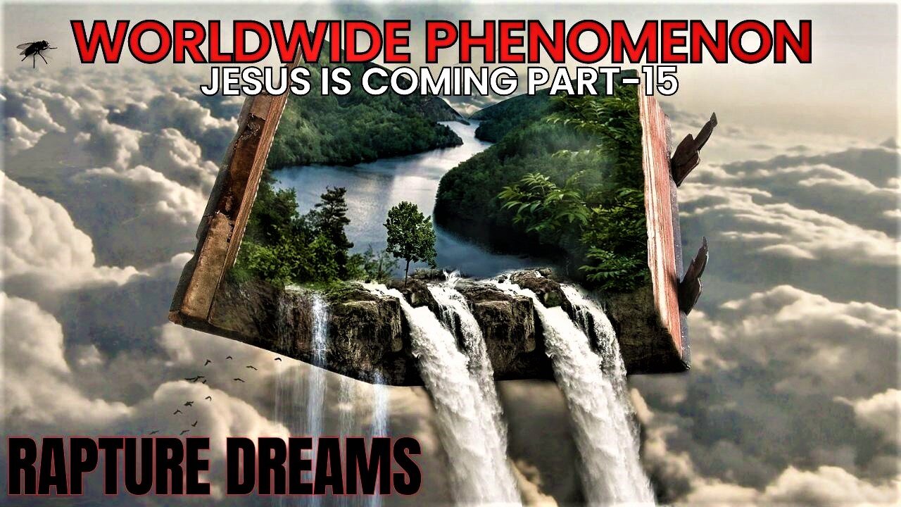 The Kingdom Of God Is At Hand | Rapture Dreams | Jesus is Coming Part-15