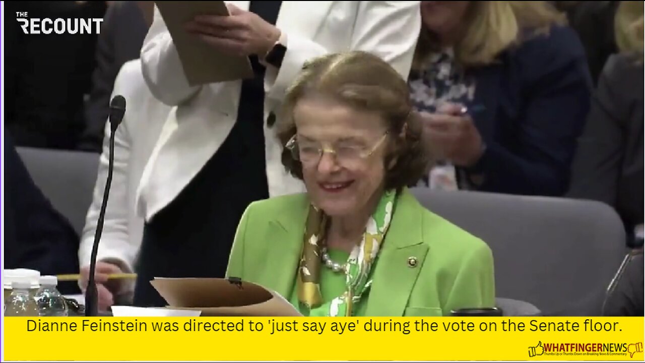 Dianne Feinstein was directed to 'just say aye' during the vote on the Senate floor.