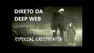 DIRETO DA DEEP WEB - Especial Creepypasta