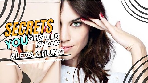 Alexa Chung Biography | Wiki: Journey into Stardom: Alexa Chung Biography Breakdown