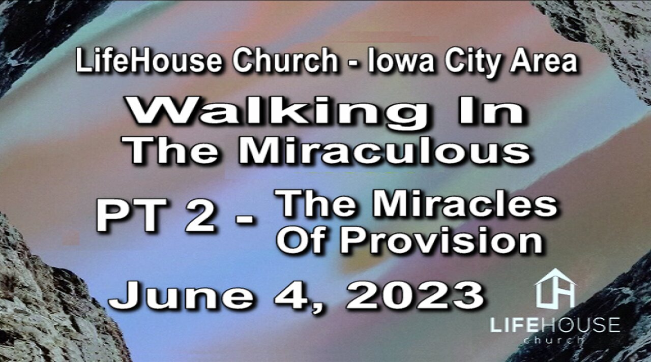 LifeHouse 060423– Andy Alexander – “Walking In the Miraculous” series (PT2) – Miracles of Provision