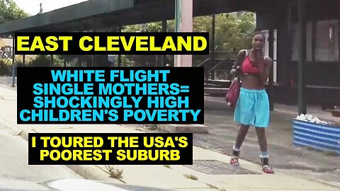 EAST CLEVELAND: White Flight, Single Mothers = Shockingly High Children's Poverty