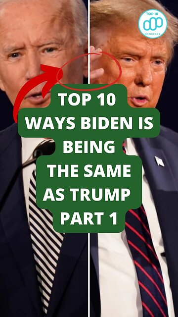 Top 10 Ways Biden is Being the Same as Trump Part 1