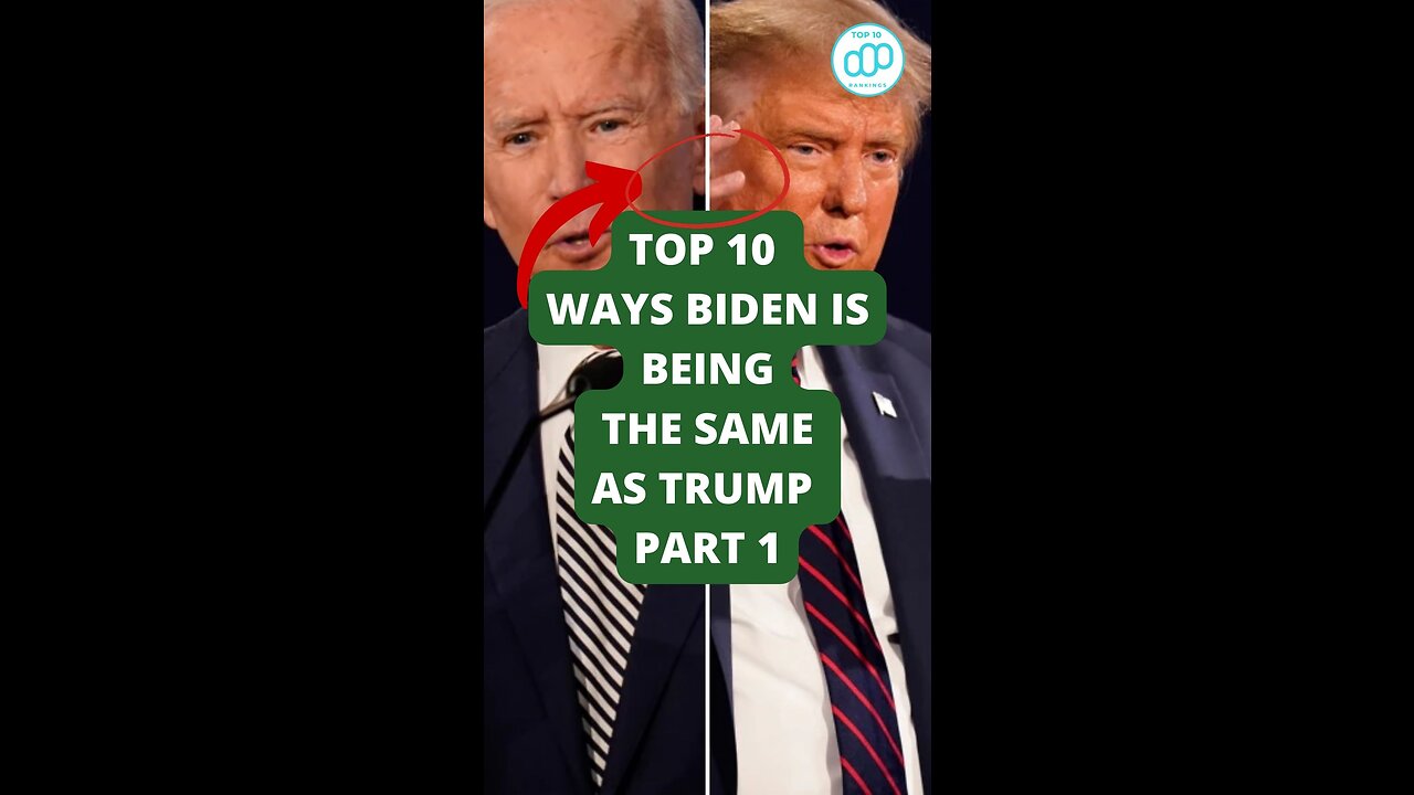 Top 10 Ways Biden is Being the Same as Trump Part 1