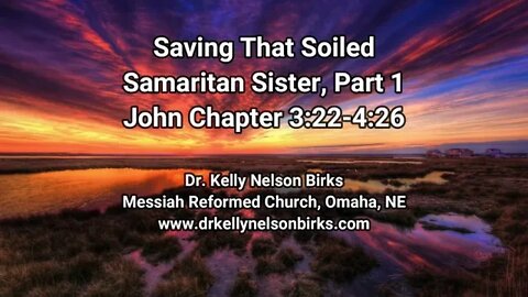 Saving That Soiled Samaritan Sister, Part 1. John 3:22-4:26