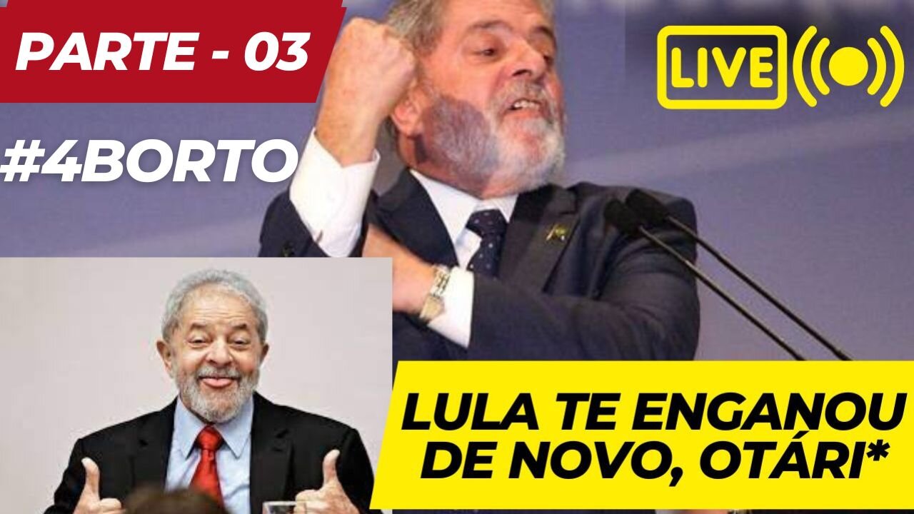 (4BORTO) Esse é o TERCEIRO vídeo da serie que vou criar mostrando as mentiras do Lula na campanha