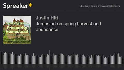 Jumpstart on spring harvest and abundance