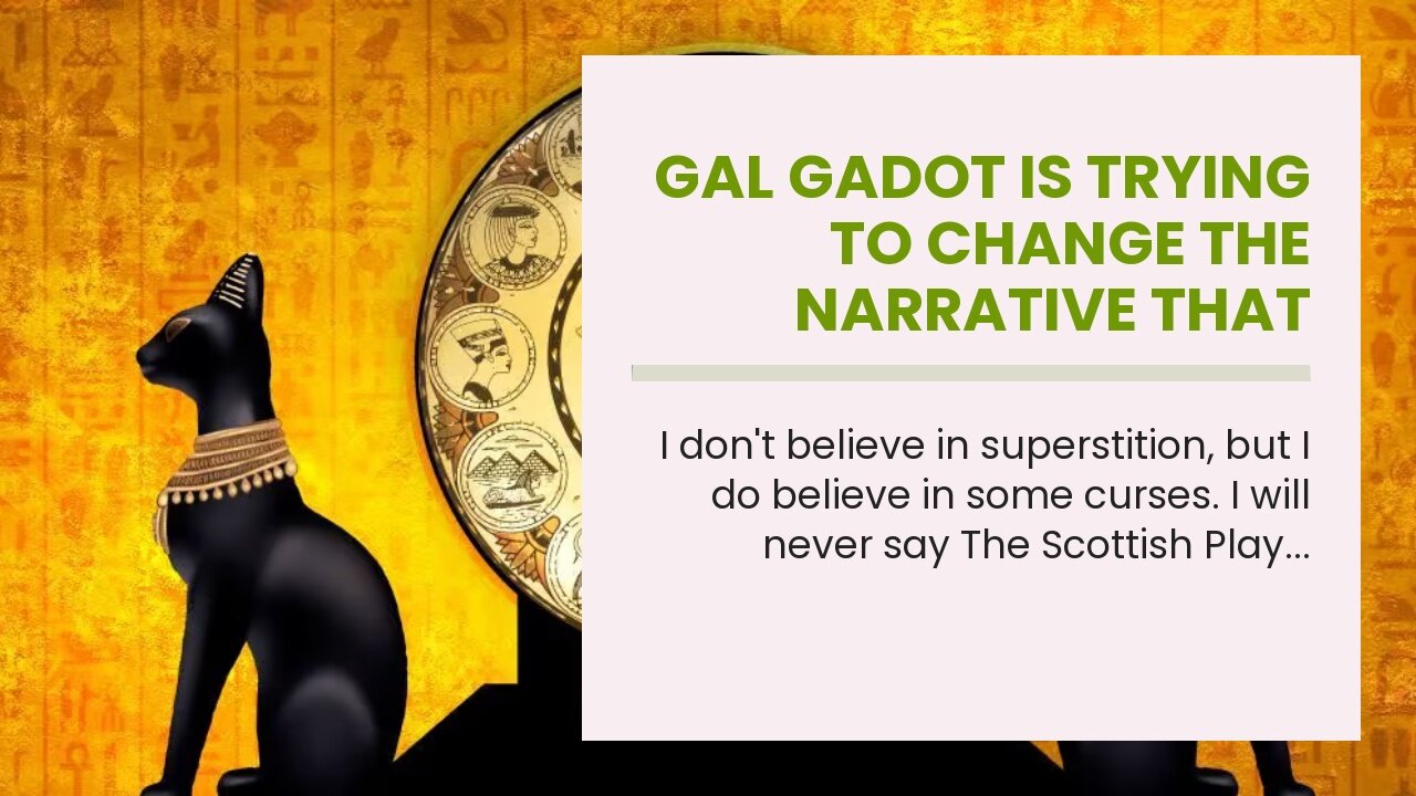 Gal Gadot is trying to change the narrative that Cleopatra was just a seductress.