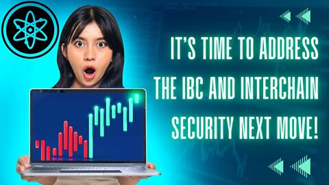 it’s time to address the IBC and interchain security.