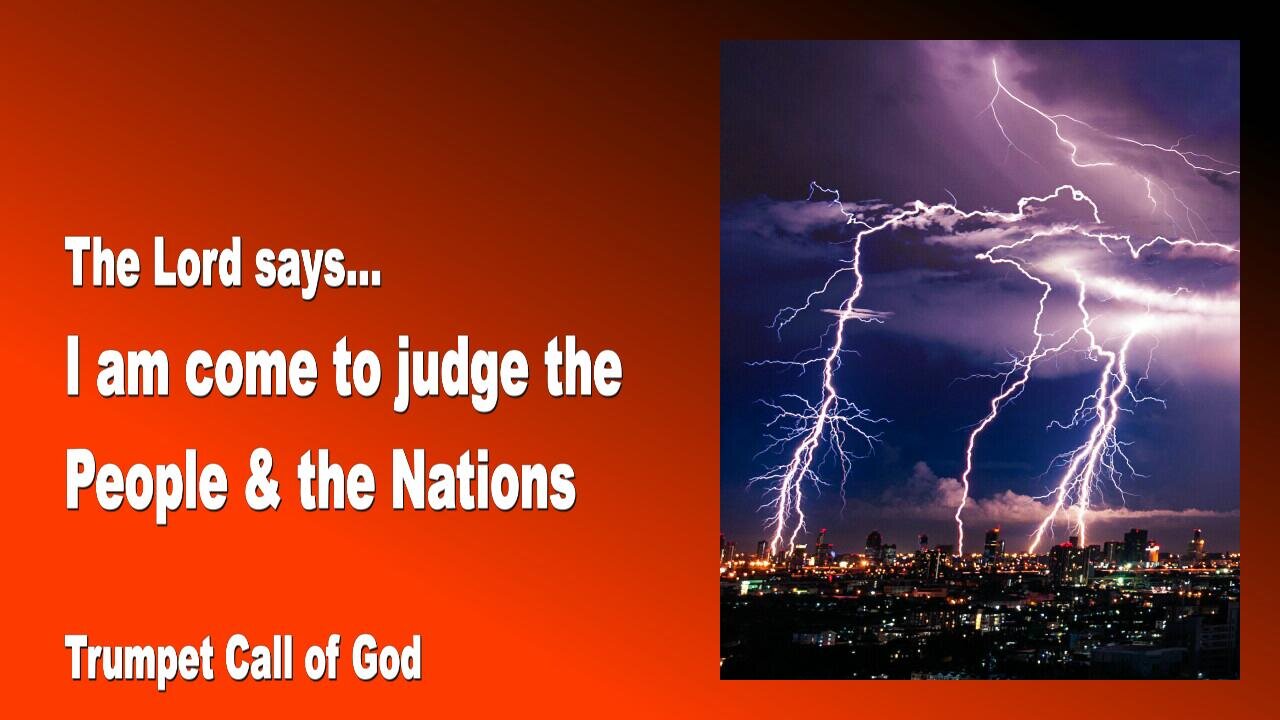 Dec 25, 2009 🎺 The Lord says... I am come to judge the Nations and Peoples