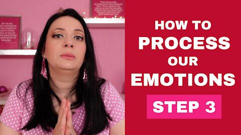 How to Process Our Emotions - Step 3