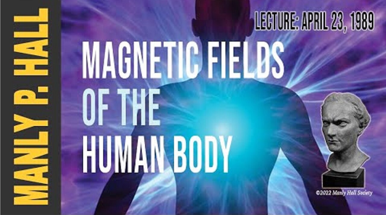 Manly P. Hall - Magnetic Fields of the Human Body!