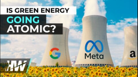 IS GREEN ENERGY GOING ATOMIC?