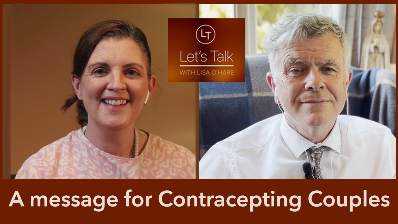 A Message for Contracepting Couples .. With Patrick McCrystal - Let's Talk (Theme 5, Ep 3)