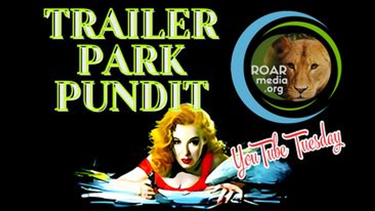 Trailer Park Pundit - YouTube Tuesday- 04042023