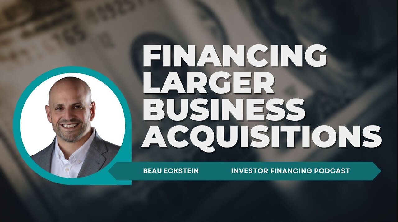Financing Larger Business Acquisitions