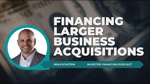 Financing Larger Business Acquisitions