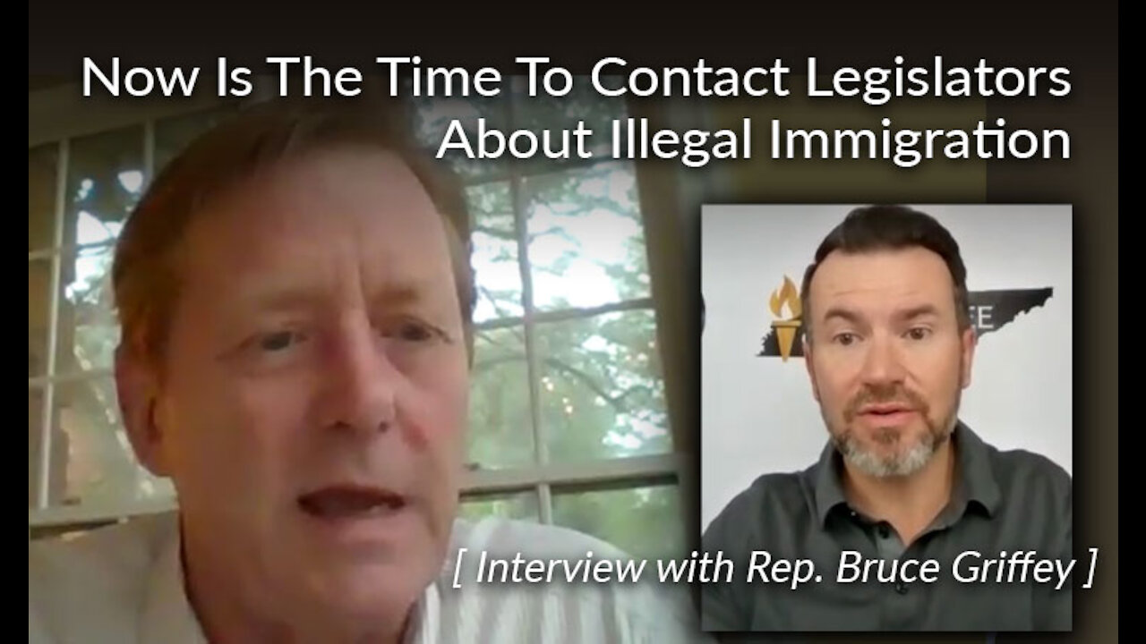 Now Is The Time To Contact Legislators About Illegal Immigration In Tennessee [With Rep. Griffey]