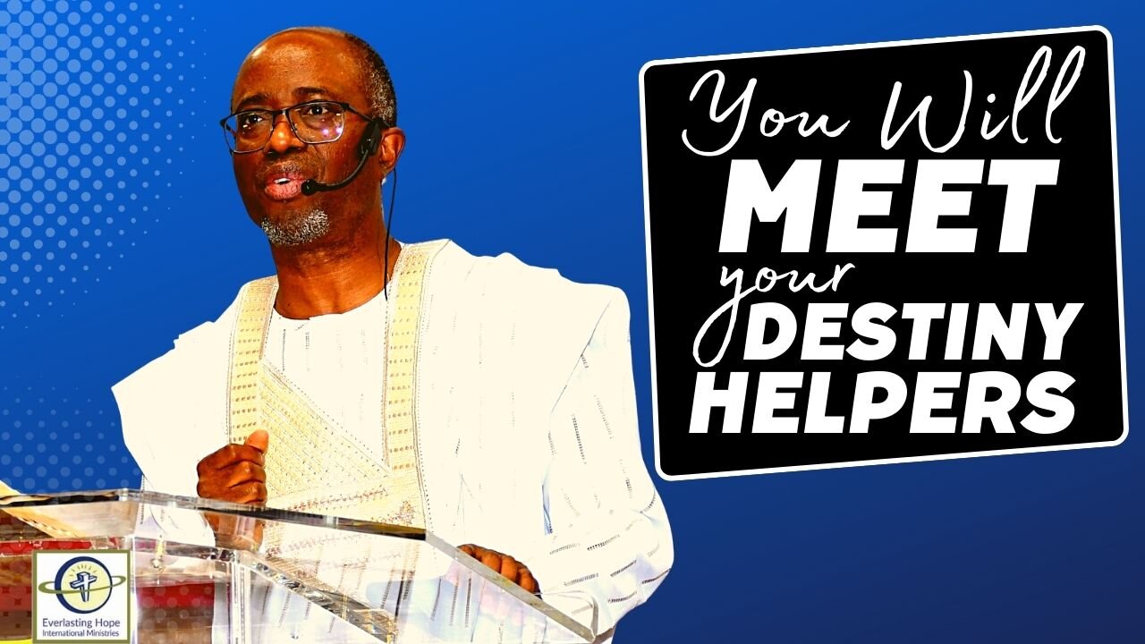 You Will Meet Your Destiny Helpers | Pastor Daves Oludare Fasipe