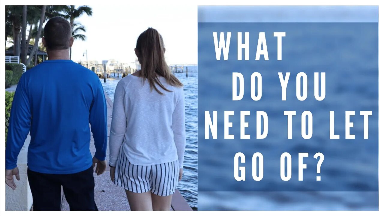 What Do You Need To Let Go Of? (SERIES PART 1 OF 4)