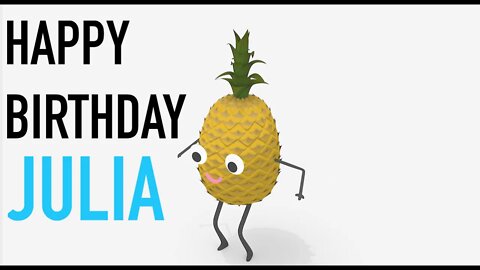 Happy Birthday JULIA! - PINEAPPLE Birthday Song