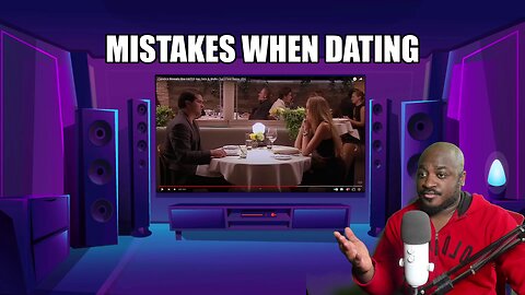 Mistakes Men Make While Dating!