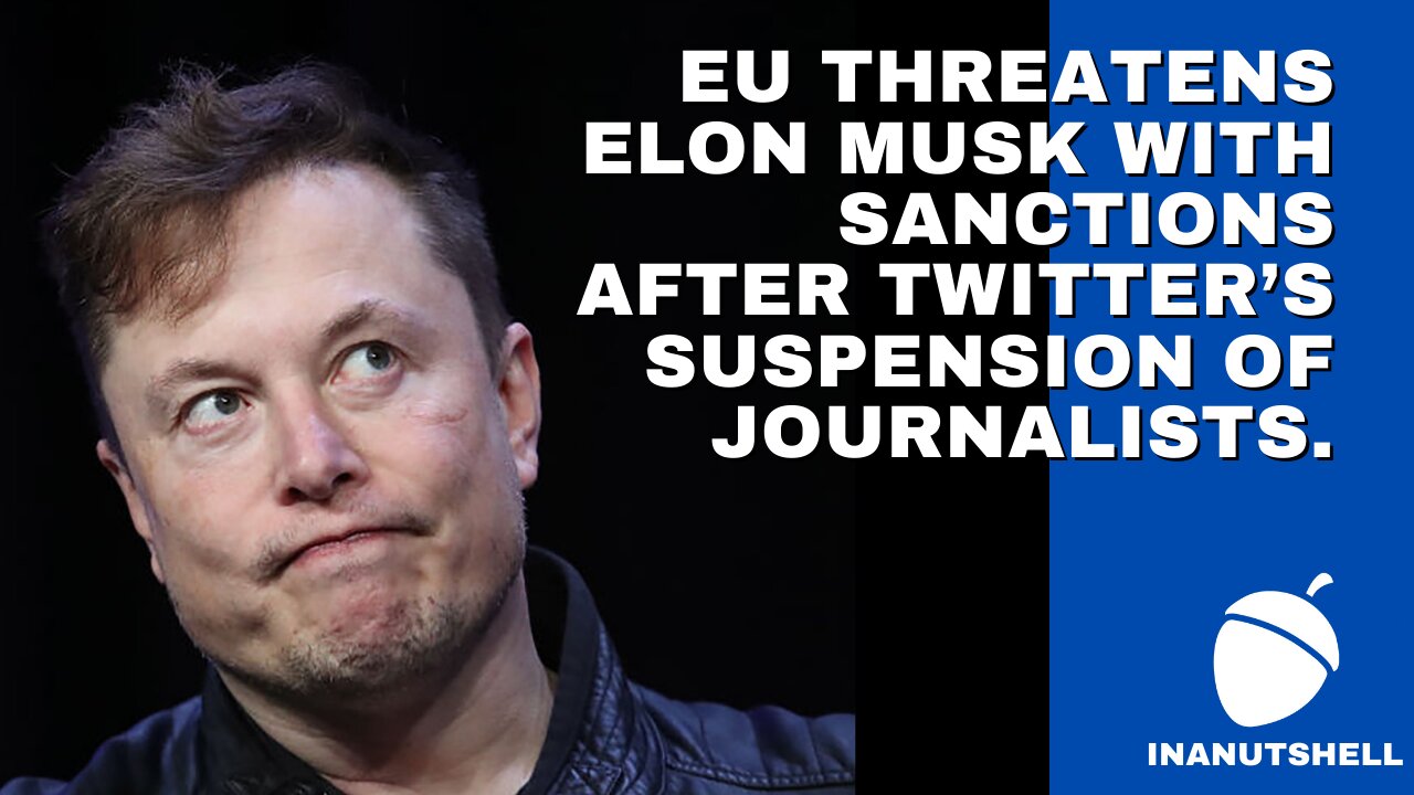 European Union threatens Elon Musk with sanctions after Twitter’s suspension of journalists.