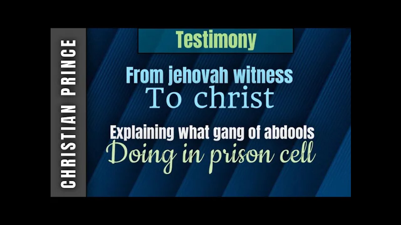 Testimony from jehovah witness ti Christian- Christian Prince