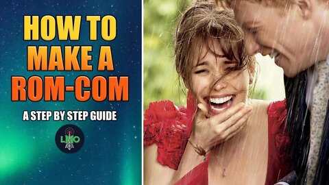 How To Make A Romantic Comedy - A Step by Step Guide