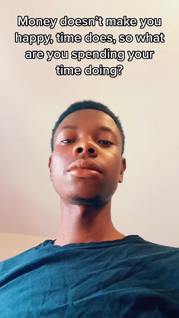 Money Doesn’t Make You Happy Time Does So What Are You Spending Your Time Doing