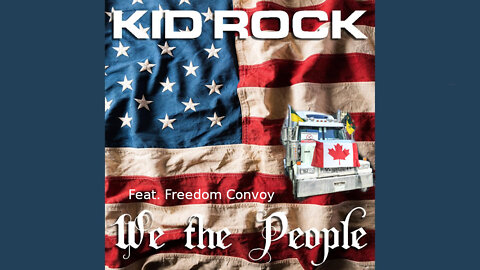 We the People - Feat. Freedom Convoy