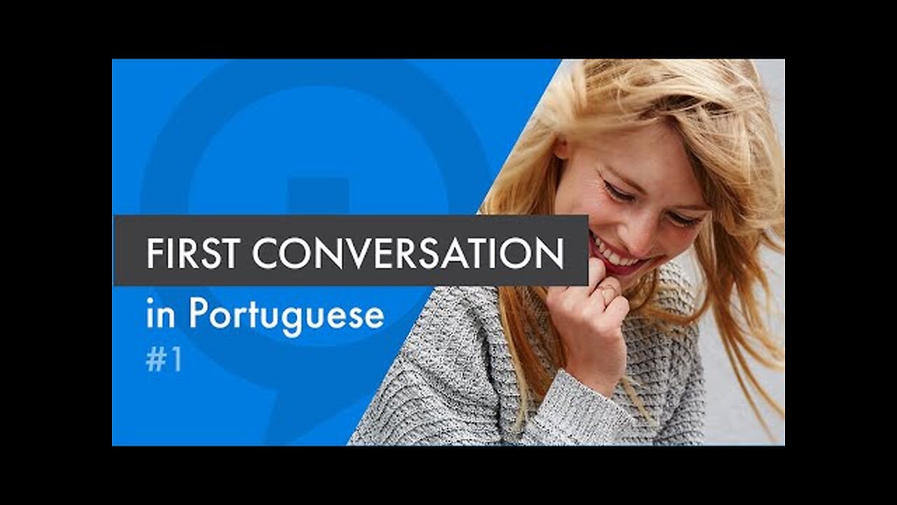 Your first conversation in Portuguese - 1 - Listen and speak