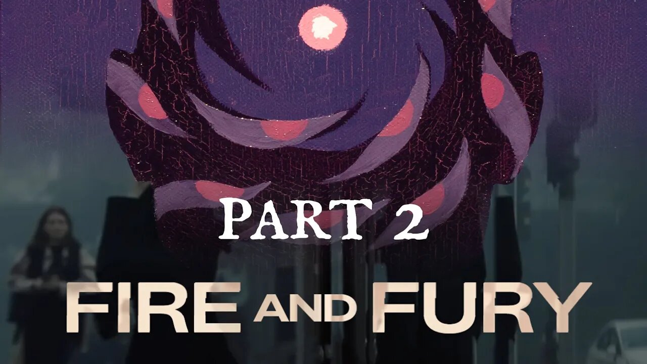Fire and Fury Reaction | Part 2