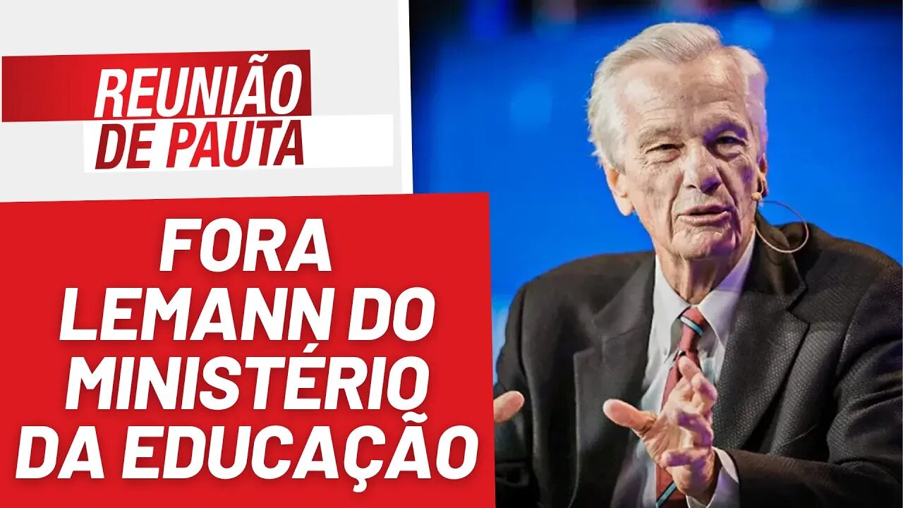 Fora Lemann do Ministério da Educação - Reunião de Pauta nº 1289 - 25/9/23