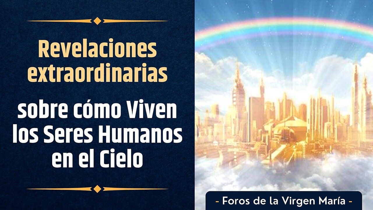 Revelaciones extraordinarias sobre cómo Viven los Seres Humanos en el Cielo