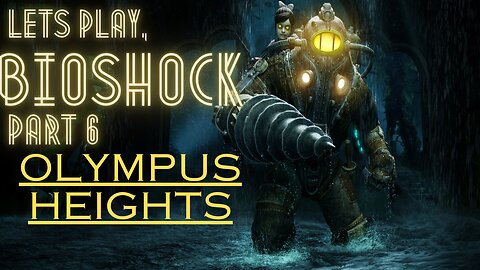 BIOSHOCK: Part 6: OLYMPUS HEIGHTS