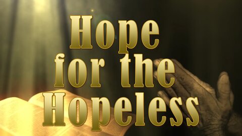 Hope For The Hopeless